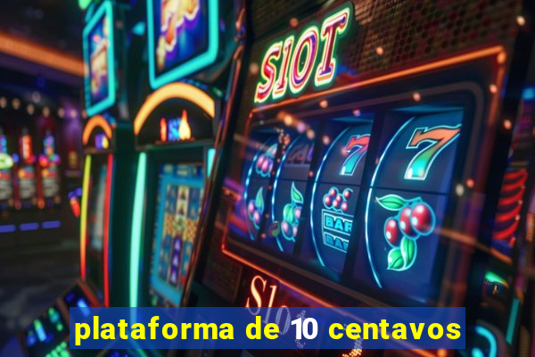 plataforma de 10 centavos